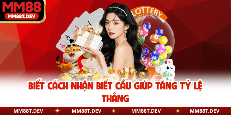 Biết cách nhận biết cầu giúp tăng tỷ lệ thắng