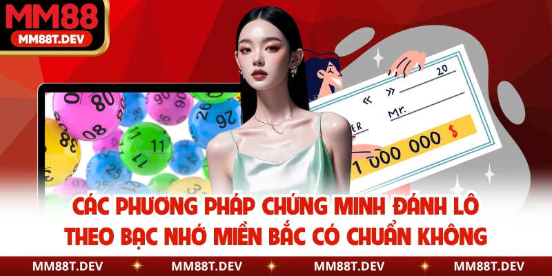 Các phương pháp chứng minh đánh lô theo bạc nhớ miền Bắc có chuẩn không