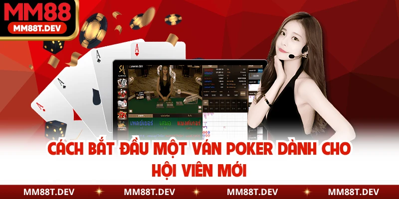 Cách bắt đầu một ván Poker dành cho hội viên mới