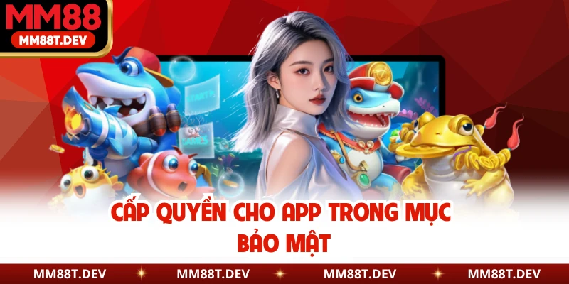 Cấp quyền cho app trong mục bảo mật