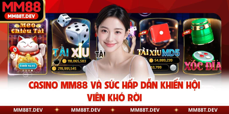 Casino MM88 và sức hấp dẫn khiến hội viên khó rời