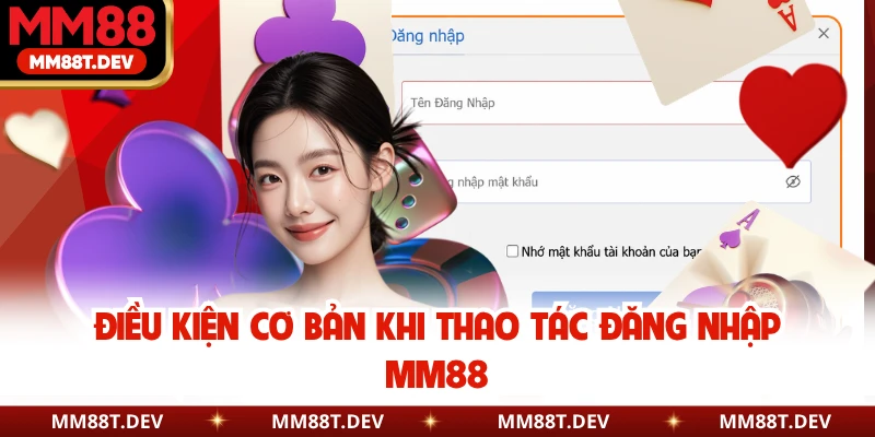 Điều kiện cơ bản khi thao tác đăng nhập MM88