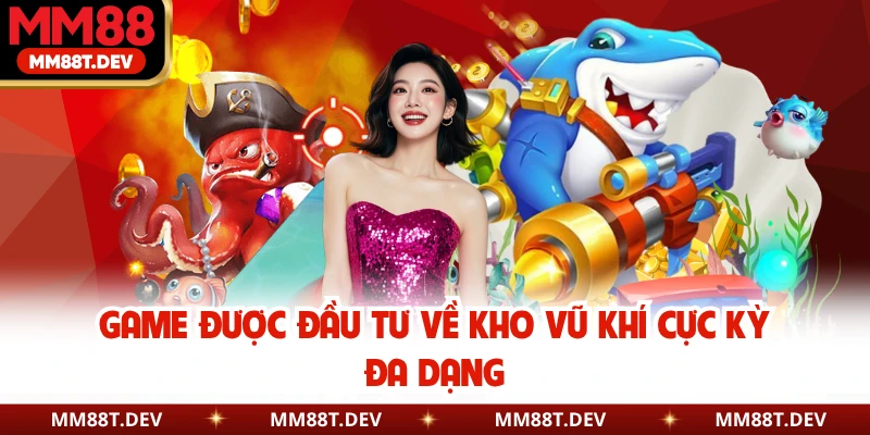Game được đầu tư về kho vũ khí cực kỳ đa dạng