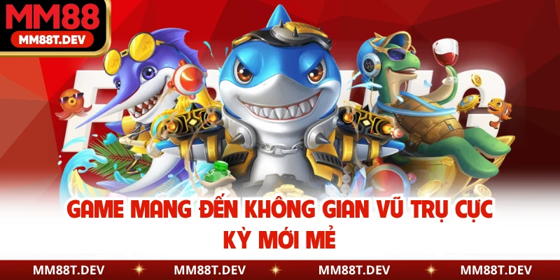 Game mang đến không gian vũ trụ cực kỳ mới mẻ