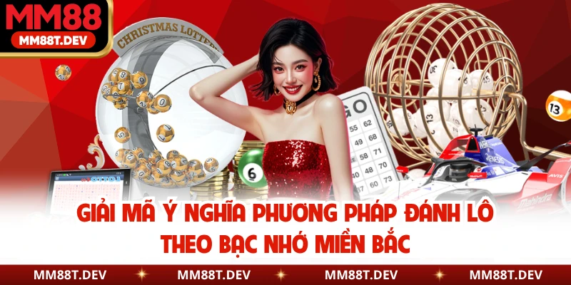 Giải mã ý nghĩa phương pháp đánh lô theo bạc nhớ miền Bắc