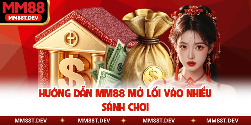 Hướng dẫn MM88 mở lối vào nhiều sảnh chơi