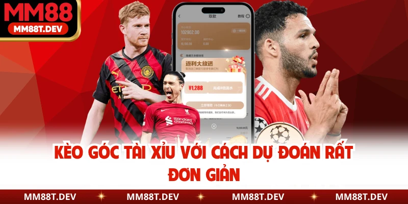 Kèo góc tài xỉu với cách dự đoán rất đơn giản