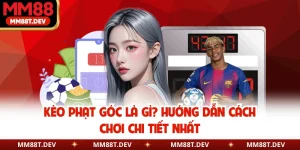 Kèo Phạt Góc Là Gì? Hướng Dẫn Cách Chơi Chi Tiết Nhất