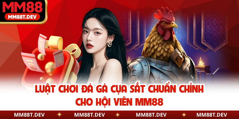 Luật Chơi Đá Gà Cựa Sắt Chuẩn Chỉnh Cho Hội Viên MM88