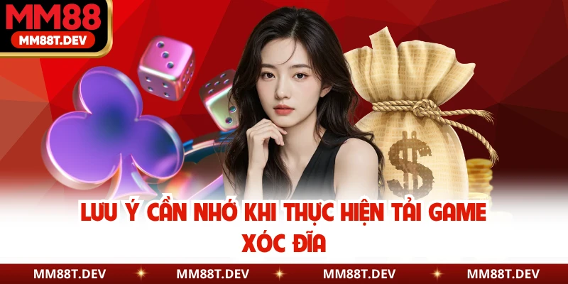 Lưu ý cần nhớ khi thực hiện tải game xóc đĩa