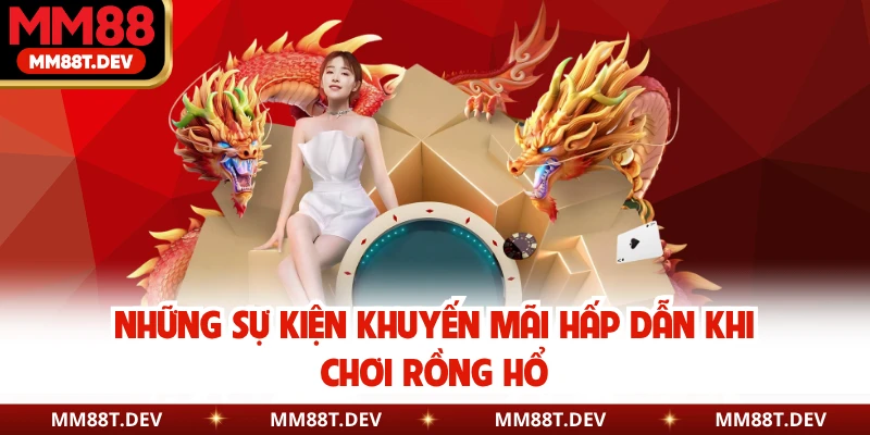Những sự kiện khuyến mãi hấp dẫn khi chơi Rồng Hổ