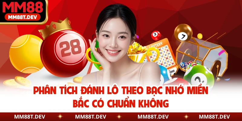 Phân tích đánh lô theo bạc nhớ miền Bắc có chuẩn không