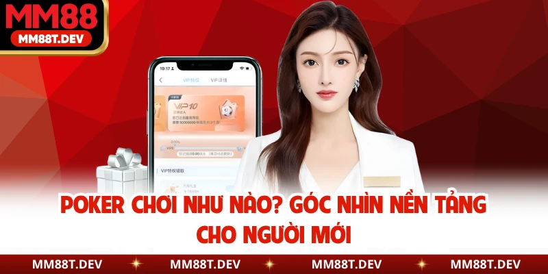 Poker chơi như nào? Góc nhìn nền tảng cho người mới