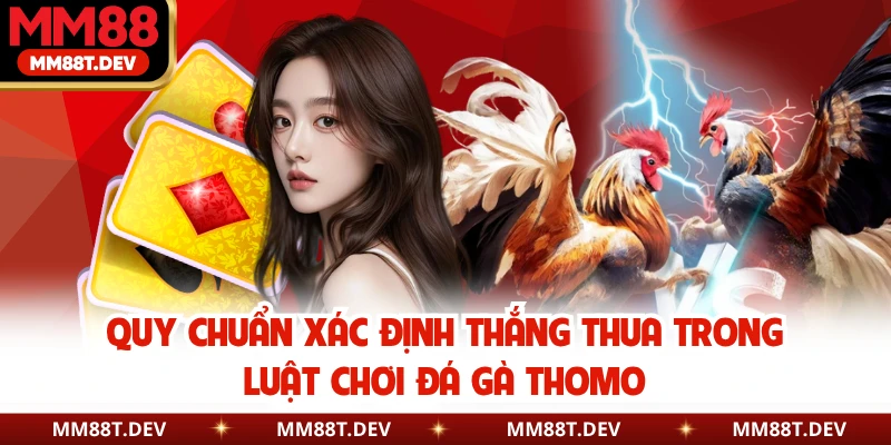 Quy chuẩn xác định thắng thua trong luật chơi đá gà Thomo