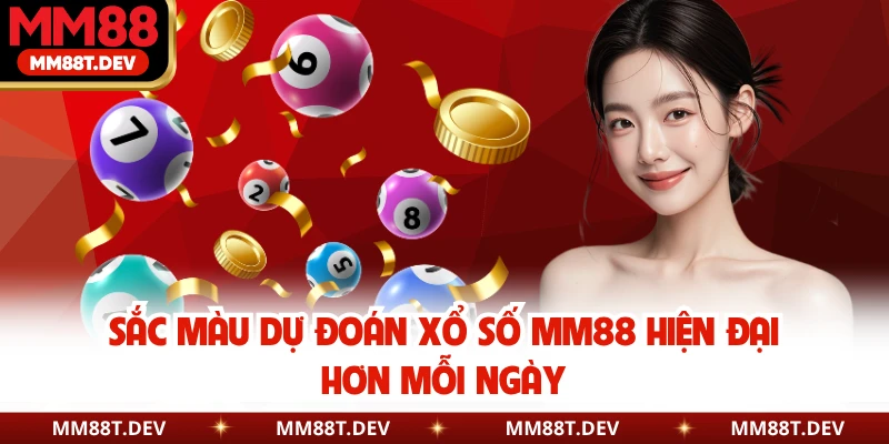 Sắc màu dự đoán xổ số MM88 hiện đại hơn mỗi ngày