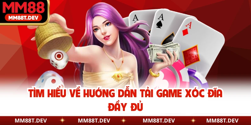 Tìm hiểu về hướng dẫn tải game xóc đĩa đầy đủ