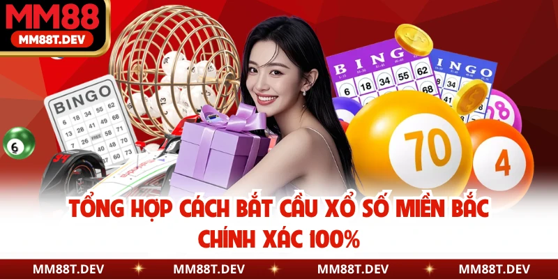 Tổng hợp cách bắt cầu xổ số miền bắc chính xác 100%